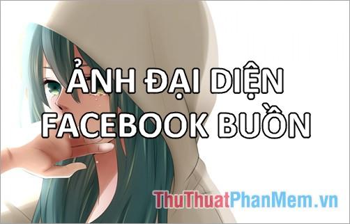 Ảnh đại diện facebook tâm trạng buồn