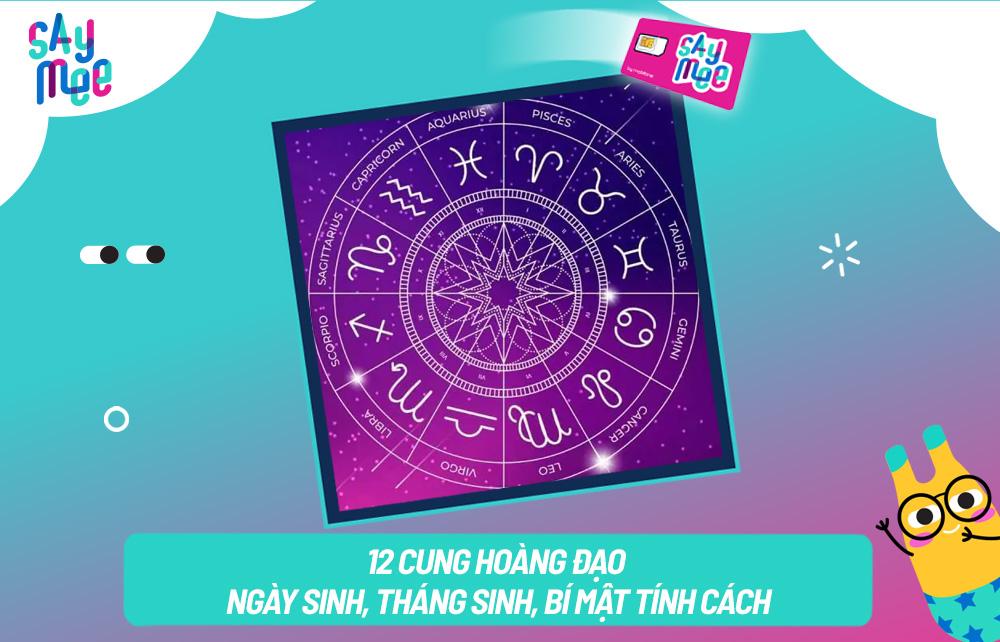 Giải mã nhanh 12 cung hoàng đạo ngày sinh, tháng sinh, bí mật tính cách ...