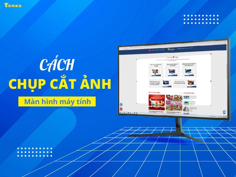 Cách chụp cắt ảnh màn hình máy tính