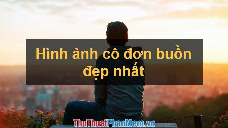 Ảnh buồn một mình, cô đơn đẹp nhất