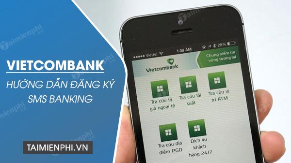 Hướng dẫn đăng ký SMS Banking Vietcombank như thế nào?