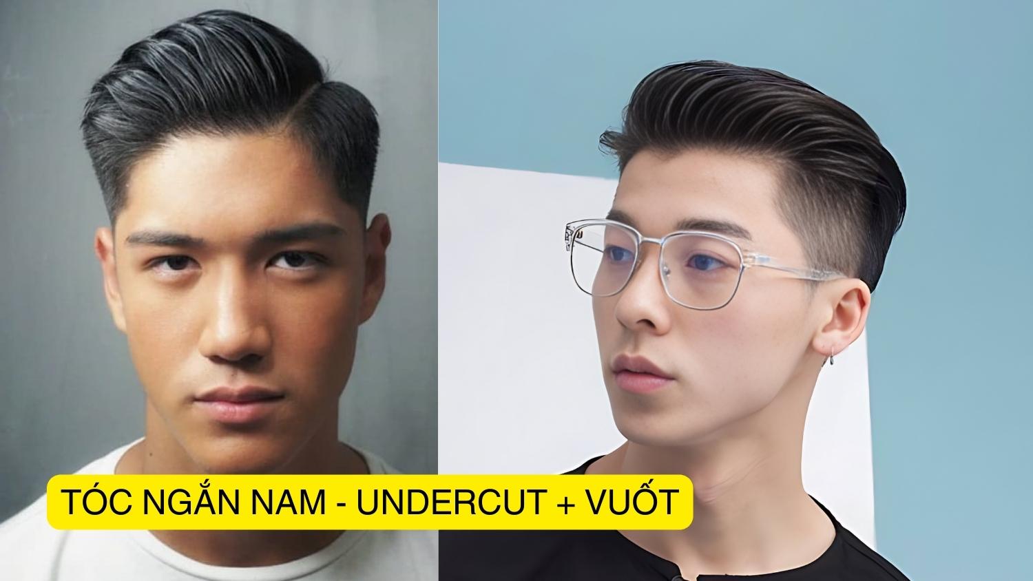 tóc ngắn nam - undercut + vuốt